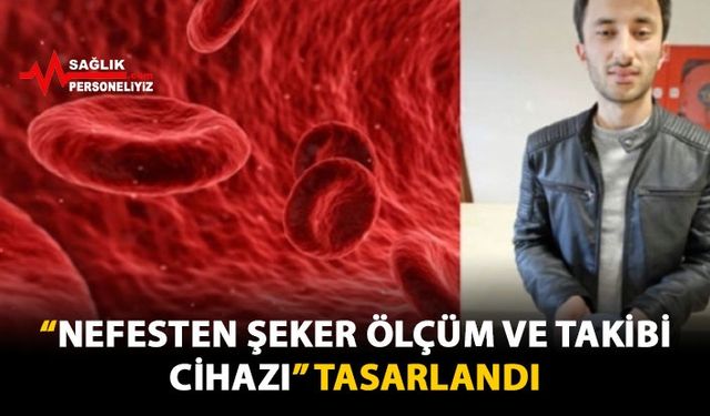 “Nefesten Şeker Ölçüm ve Takibi Cihazı” Tasarlandı