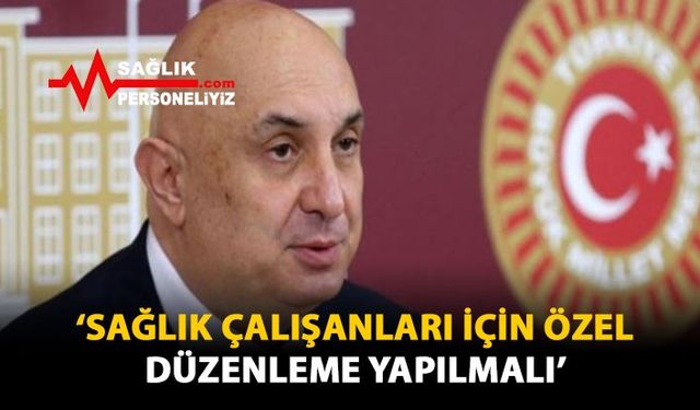 'Sağlık Çalışanları İçin Özel Düzenleme Yapılmalı'