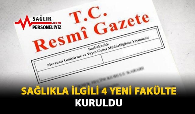 Sağlıkla İlgili 4 Yeni Fakülte Kuruldu