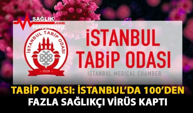 Tabip Odası: İstanbul'da 100'den Fazla Sağlıkçı Virüs Kaptı