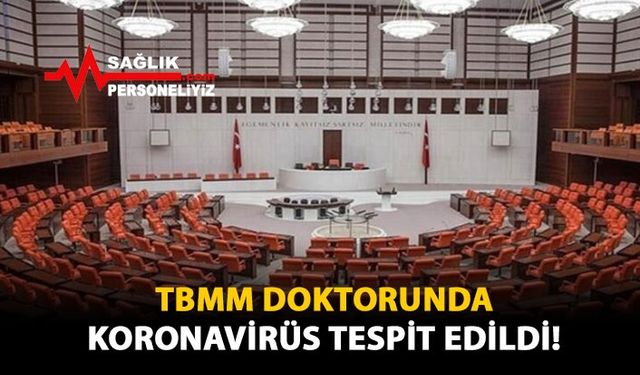 TBMM Doktorunda Koronavirüs Tespit Edildi!