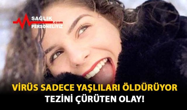 Virüs Sadece Yaşlıları Öldürüyor Tezini Çürüten Olay!