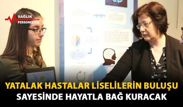 Yatalak Hastalar Liselilerin Buluşu Sayesinde Hayatla Bağ Kuracak