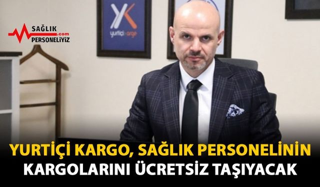 Yurtiçi Kargo, Sağlık Personelinin Kargolarını Ücretsiz Taşıyacak!