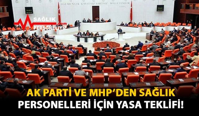 AK Parti ve MHP'den Sağlık Personelleri İçin Yasa Teklifi