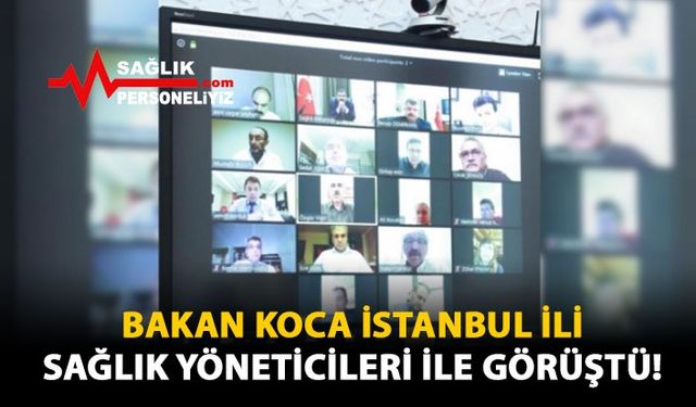 Bakan Koca İstanbul İli Sağlık Yöneticileri ile Görüştü!