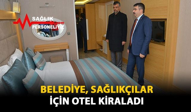 Belediye, Sağlıkçılar İçin Otel Kiraladı