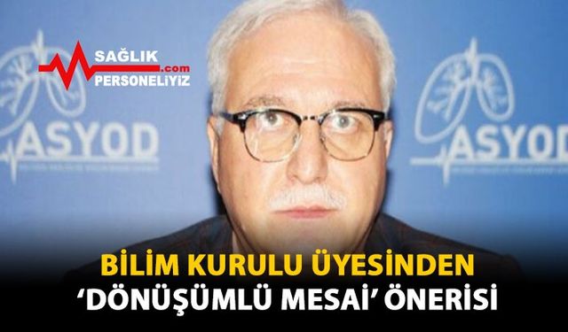 Bilim Kurulu Üyesinden 'Dönüşümlü Mesai' Önerisi