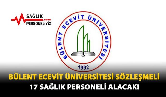 Bülent Ecevit Üniversitesi Sözleşmeli 17 Sağlık Personeli Alacak