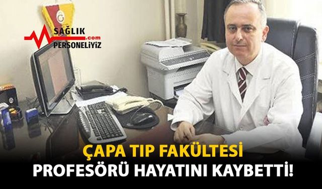 Çapa Tıp Fakültesi Profesörü Hayatını Kaybetti