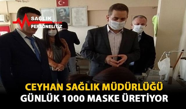 Ceyhan Sağlık Müdürlüğü Günlük 1000 Maske Üretiyor!