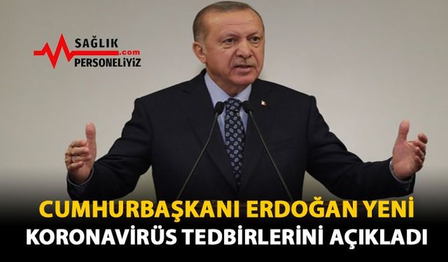 Cumhurbaşkanı Erdoğan Yeni Koronavirüs Tedbirlerini Açıkladı!