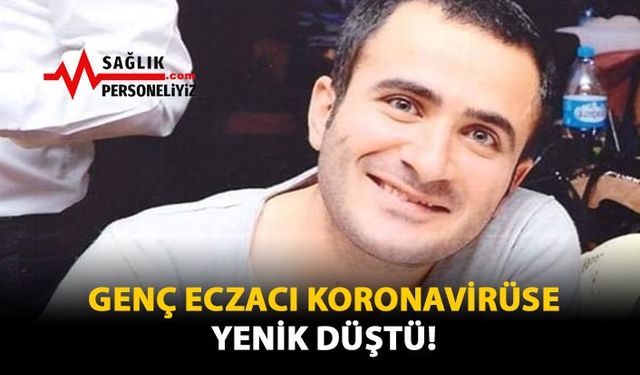 Genç Eczacı Koronavirüse Yenik Düştü!