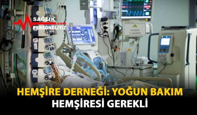 Hemşire Derneği: Yoğun Bakım Hemşiresi Gerekli