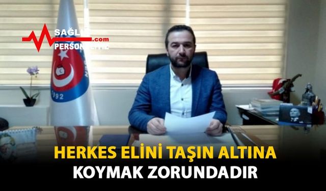 Herkes Elini Taşın Altına Koymak Zorundadır