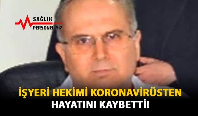 İşyeri Hekimi Koronavirüsten Hayatını Kaybetti!