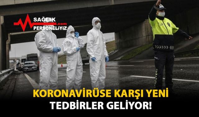 Koronavirüse Karşı Yeni Tedbirler Geliyor