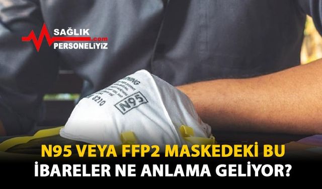 N95 veya FFP2 Maskedeki Bu İbareler Ne Anlama Geliyor?