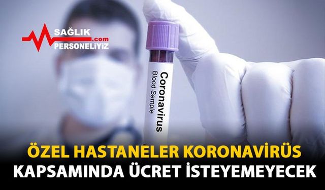 Özel Hastaneler Koronavirüs Kapsamında Ücret İsteyemeyecek