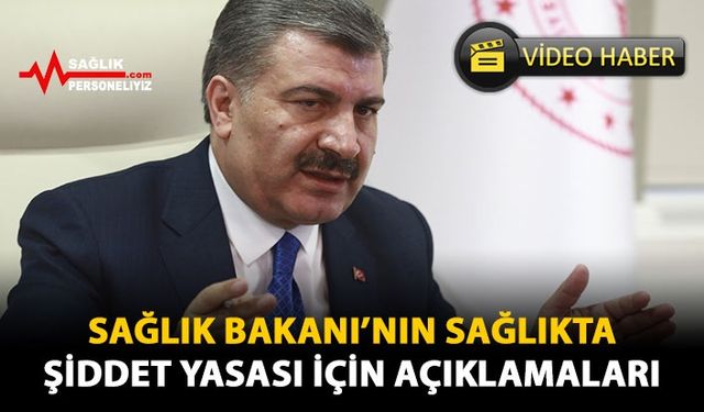 Sağlık Bakanı'nın Sağlıkta Şiddet Yasası İçin Açıklamaları