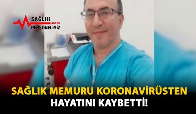 Sağlık Memuru Koronavirüsten Hayatını Kaybetti!