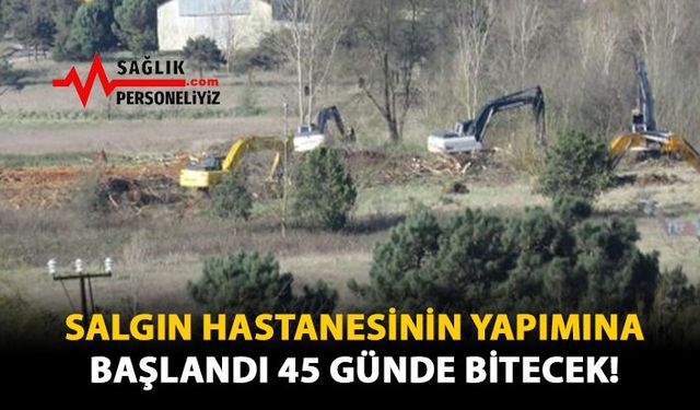 Salgın Hastanesinin Yapımına Başlandı 45 Günde Bitecek