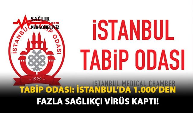 Tabip Odası: İstanbul'da 1.000 den Fazla Sağlıkçı Virüs Kaptı