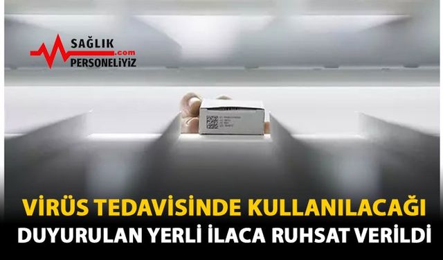 Virüs Tedavisinde Kullanılacağı Duyurulan Yerli İlaca Ruhsat Verildi