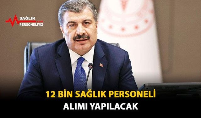 12 Bin Sağlık Personeli Alımı Yapılacak