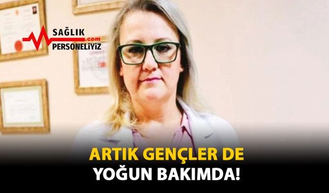 Artık Gençler De Yoğun Bakımda