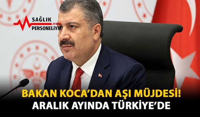 Bakan Koca'dan Aşı Müjdesi! Aralık Ayında Türkiye'de