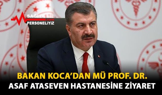 Bakan Koca'dan MÜ Prof. Dr. Asaf Ataseven Hastanesine Ziyaret