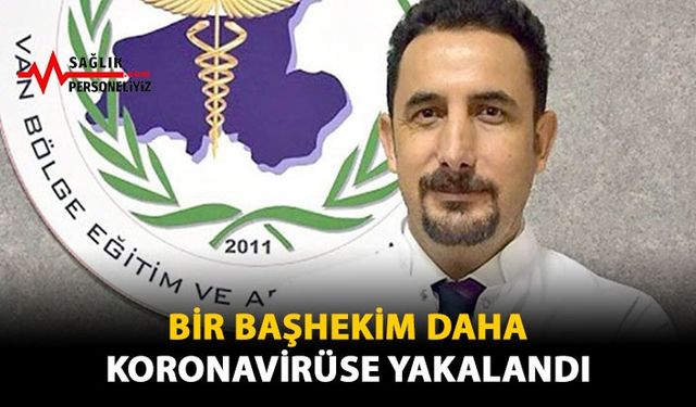 Bir Başhekim Daha Koronavirüse Yakalandı