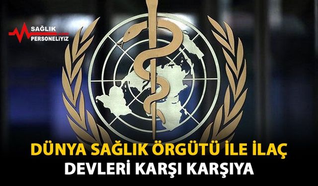 Dünya Sağlık Örgütü İle İlaç Devleri Karşı Karşıya