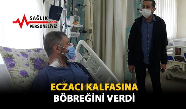 Eczacı Kalfasına Böbreğini Verdi