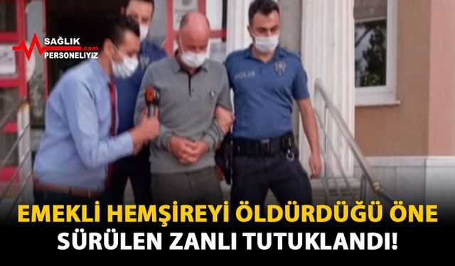 Emekli Hemşireyi Öldürdüğü Öne Sürülen Zanlı Tutuklandı