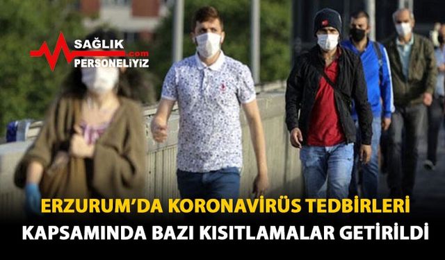 Erzurum'da Koranavirüs Tedbirleri Kapsamında Bazı Kısıtlamalar Getirildi