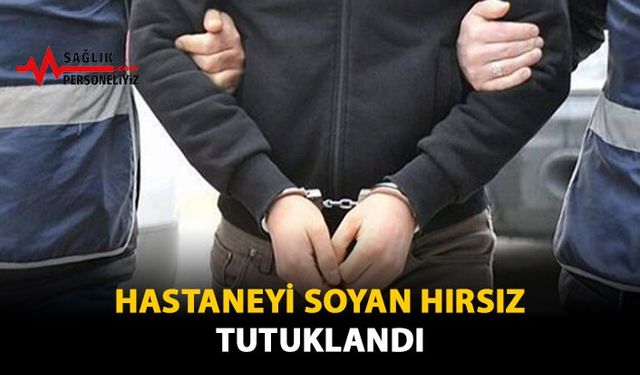 Hastaneyi Soyan Hırsız Tutuklandı