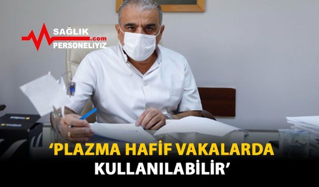 'Plazma, Hafif Vakalarda Kullanılabilir'