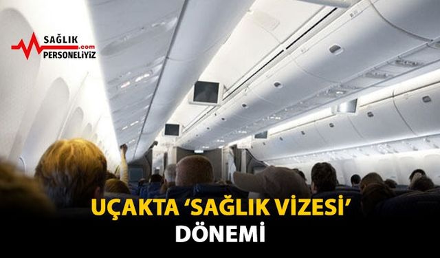 Uçakta 'Sağlık Vizesi' Dönemi