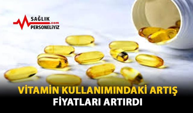 Vitamin Kullanımındaki Artış Fiyatları Artırdı