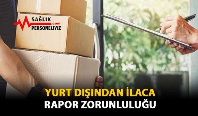 Yurt Dışından İlaca Rapor Zorunluluğu