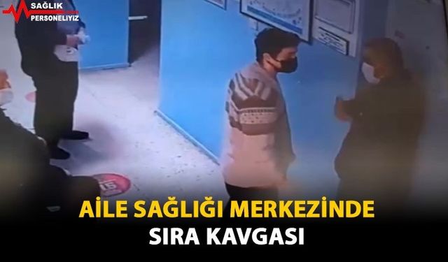 Aile Sağlığı Merkezi'nde Sıra Kavgası