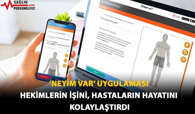 'Neyim Var?' Uygulaması Hekimlerin İşini, Hastaların Hayatını Kolaylaştırdı