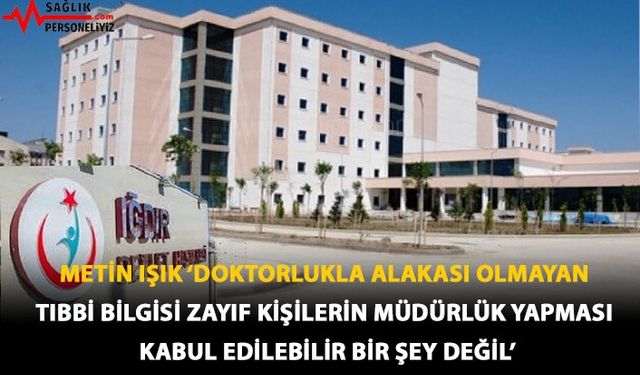 Metin Işık'tan Iğdır Devlet Hastanesi Hakkında Açıklama