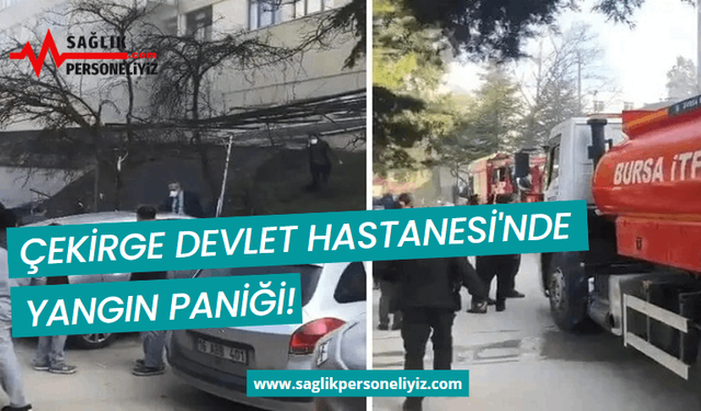 Çekirge Devlet Hastanesi'nde Yangın Paniği! Hastalar Tahliye Edildi