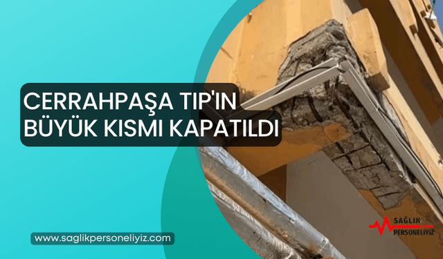 Cerrahpaşa Tıp'ın Büyük Kısmı Kapatıldı