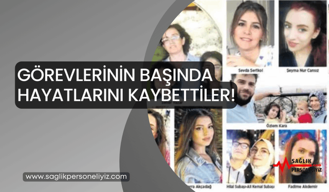 Görevlerinin Başında Hayatlarını Kaybettiler!