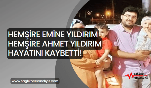 Hemşire Emine Yıldırım Hemşire Ahmet Yıldırım Hayatını Kaybetti!