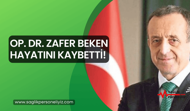 Op. Dr. Zafer Beken Hayatını Kaybetti!